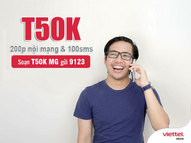 Gói T50K Viettel ưu đãi 200 phút gọi nội mạng & 100 tin nhắn nội mạng