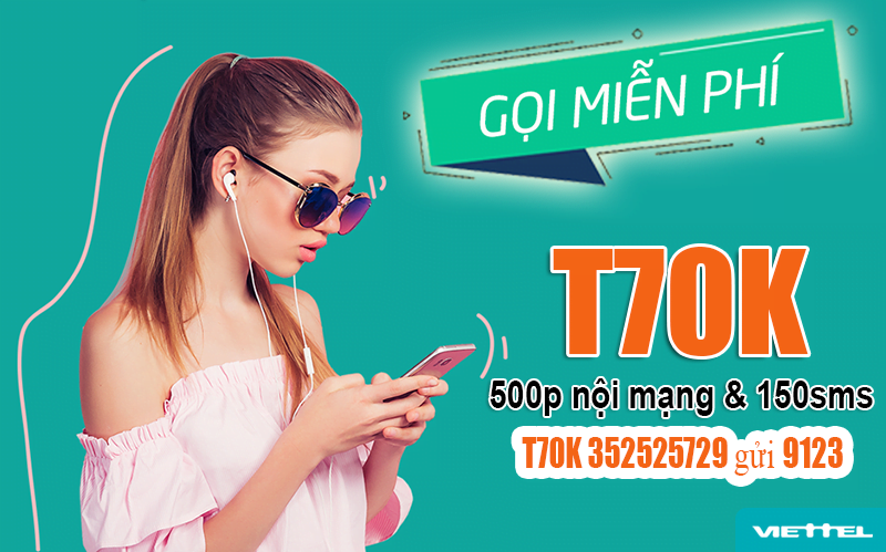 Gói T70K Viettel ưu đãi 500 phút gọi nội mạng & 150 tin nhắn 