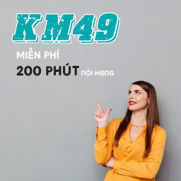 Gói KM49 Viettel miễn phí 200 phút gọi nội mạng Viettel mỗi tháng