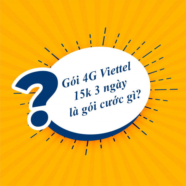 Gói 4G Viettel 15k 3 ngày là gói gì?
