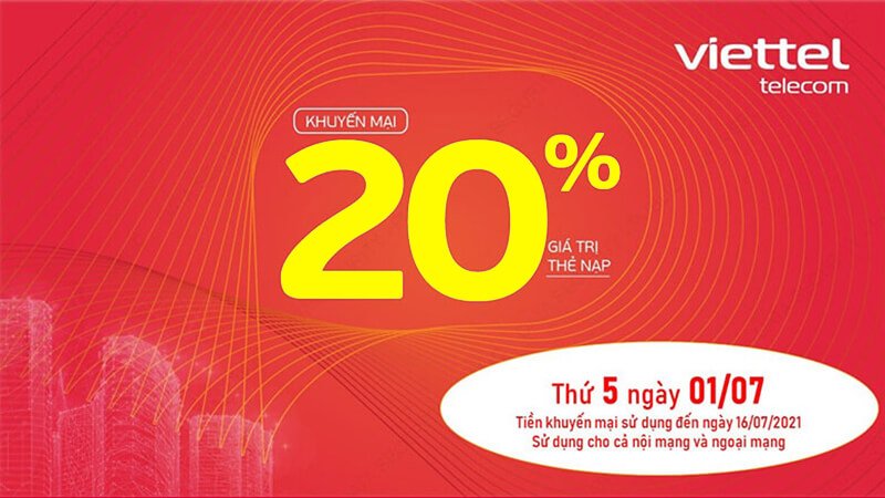 Ngày 01/07/2021, Viettel tặng 20% giá trị thẻ nạp trên toàn quốc