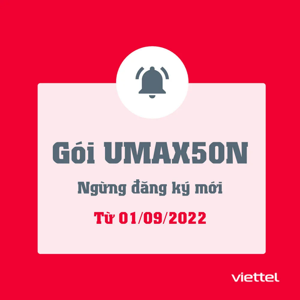 Gói UMAX50N ngừng đăng ký mới từ ngày 01/09/2022