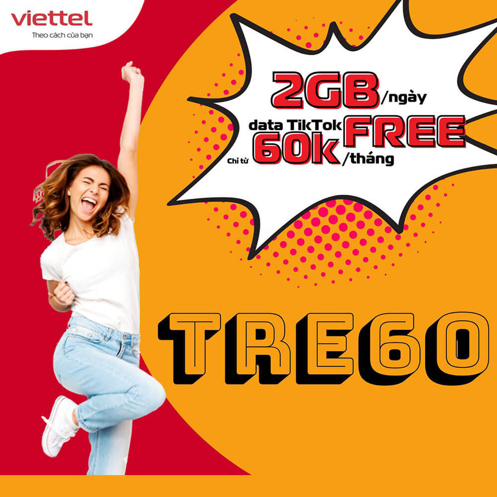 Gói TRE60 Viettel miễn phí 60GB và Data TikTok cho Sinh Viên 60k 1 tháng