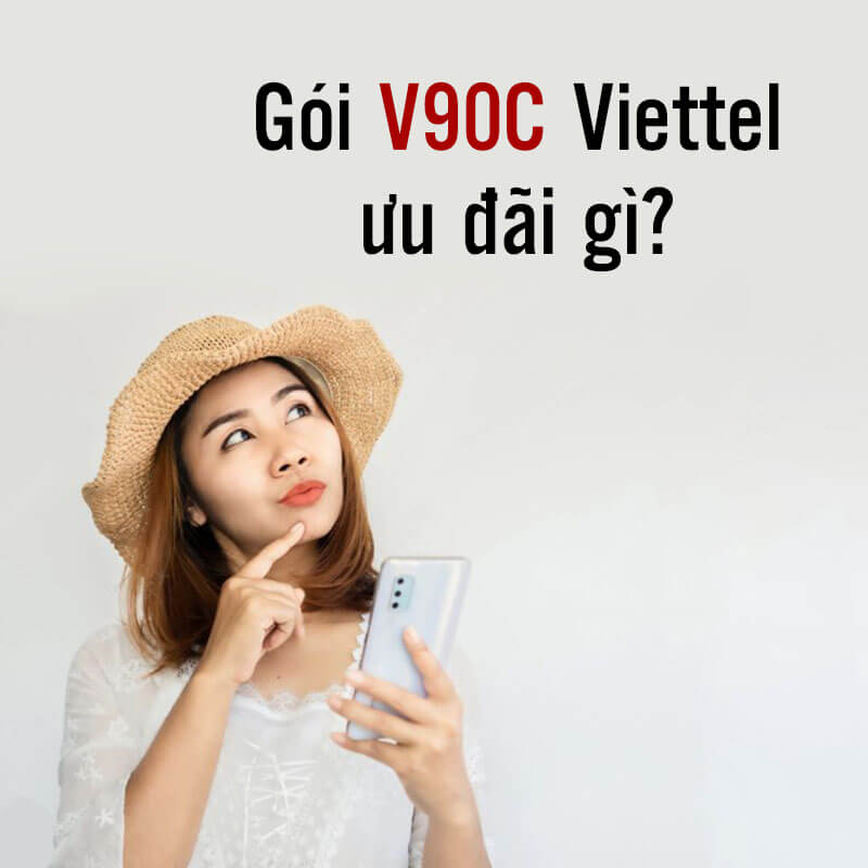Gói V90C có ưu đãi gì, dành cho thuê bao nào của Viettel ?