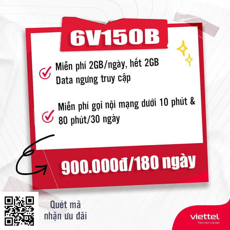 Gói 6V150B Viettel miễn phí 2GB/Ngày, gọi nội mạng dưới 10 phút