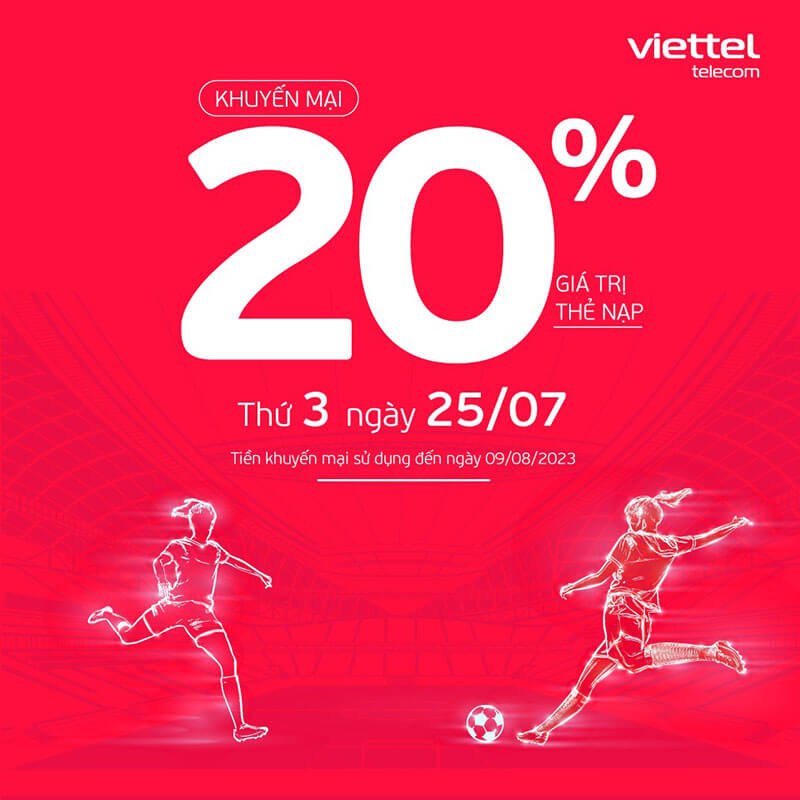 Ngày 25/07/2023, Viettel tặng 20% giá trị thẻ nạp toàn quốc