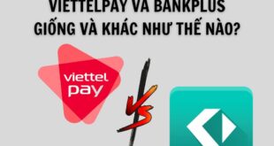 Viettelpay và Bankplus giống hay khác nhau như thế nào?